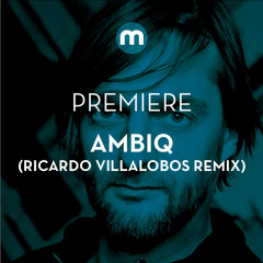 Premiere: ambiq 'Tund' (Ricardo Villalobos Remix)