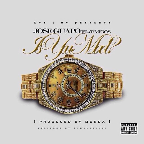 Jose Guapo - Is You Mad Ft. Migos [Prod. Murda]