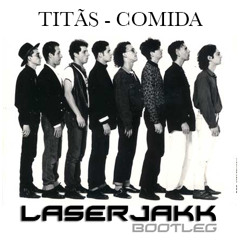 Titãs - Comida (Laserjakk Bootleg)