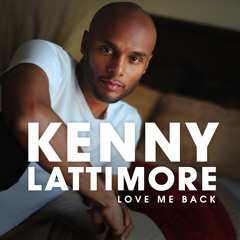 Kenny Lattimore "Love Me Back"