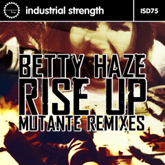 Betty Haze Rise Up (DJ Mutante's Frenchcore Remix)