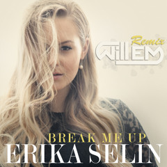 Erika Selin - Break Me Up [Will-Em Remix]