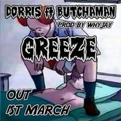 Greeze Ft. Butchaman (Prod. whYJay)