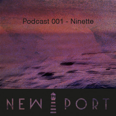 NEW PORT Podcast 001 - Ninette
