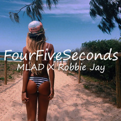 MLAD X Robbie Jay - FourFiveSeconds