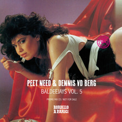 Peet Need & Dennis Vd Berg - Baldeejays Vol. 5