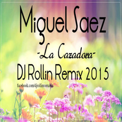 Miguel Saez - La Cazadora (DJ Rollin RMX)2015