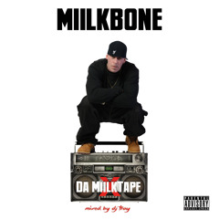 Miilkbone - "Da MiilkTape" (Mixed By DJ Tray)