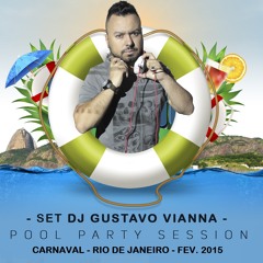 Set DJ Gustavo Vianna - Pool Party Session - Carnaval - Rio de Janeiro - Fev. 2015