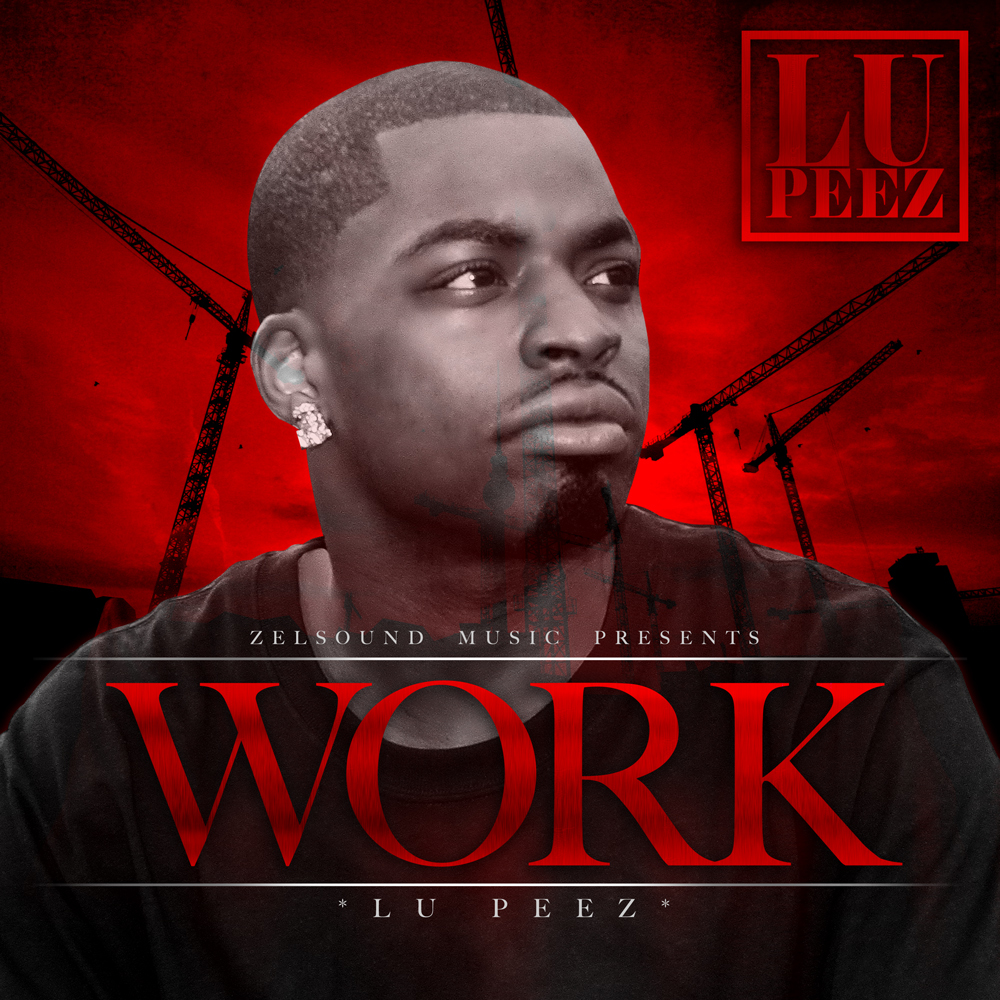 Lu Peez - Work (This Is All I Know) [Thizzler.com]