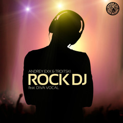 Andrey Exx & Troitski Feat. Diva Vocal - Rock DJ (Radio Edit)