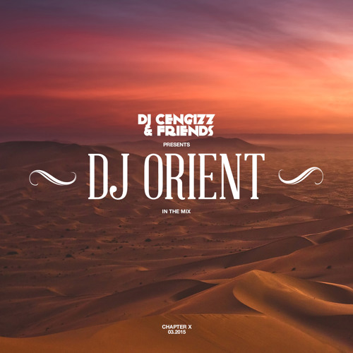 DJ CENGIZZ & FRIENDS CHAPTER 10 - DJ ORIENT 03.2015