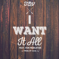 T.E.V. - I Want It All ft. Von Middleton