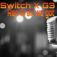 Switch X G3 - Rap Is All We Got