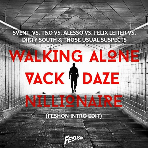 Svent X Alesso X FelixLeiter X Dirty South & TUS - Vack Daze Walking Nillionaire (Feshon Intro Edit)