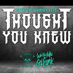 Casket X Whiskey Pete - Thought You Knew (FREE DL)