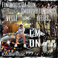 I'm On Ft. Smurphlito Bands, Yeebs & Vellz