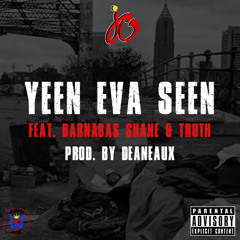 YEEN EVA SEEN (Feat. Barnabas Shane & TRUTH)