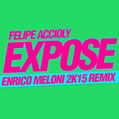 Felipe Accioly - EXPOSE (Enrico Meloni 2k15 Remix) FREE DOWNLOAD