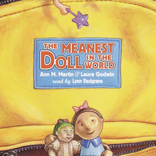 Stream The Meanest Doll in the World by Ann M. Martin, Laura Godwin, read by Lynn Redgrave by ...