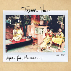 Trevor Hall - "Unpack Your Memories"