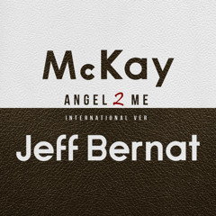McKay - Angel 2 Me (Duet. Jeff Bernat)(international ver.)