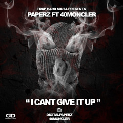 Cant Give It Up - PAPERZ x 40 MONCLER