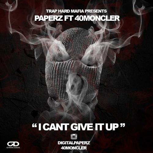 Cant Give It Up - PAPERZ x 40 MONCLER