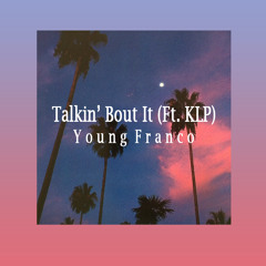 Talkin' Bout It (ft. KLP)