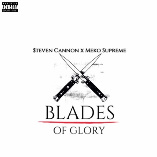 BLADES OF GLORY - (@_StevenCannon feat. @MekoSupreme)