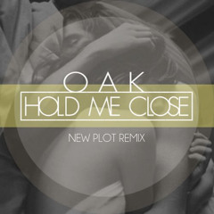 OAK - Hold Me Close (Remix)