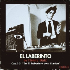 El Laberinto de Henry Saiz en Radio 3. Ep #25 "En El Laberinto con: Clarian"