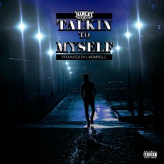 #MarleyBMondays TALKIN' TO MYSELF (prod by) L. MOMRELLE