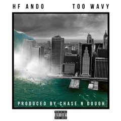 HF Ando - Too Wavy [Prod. Chase N Dough]
