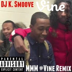 @DJ K. Smoove - MMM #Vine - (CheesecakeCypher)