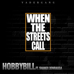 *NEW MUSIC* HobbyBill Ft Shango DonRagga - When Da Streets Call (MASTERED)