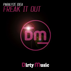 Paralyze Idea - Freak It Out (Original Mix) [OUT SOON on Dirty Music]