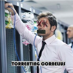 Torrenting Cornelius