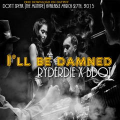 RyderDie-I'll Be Damned Ft. BDot