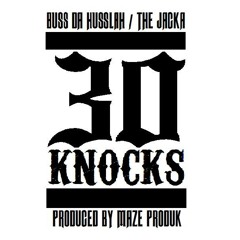 Buss The Husslah Ft The Jacka - 30 Knoks (Prod.Maze Produk)