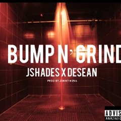 Bump N' Grind - JShades X DeSean Hart