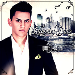 GABRIEL DIAZ -QUIERO SABER