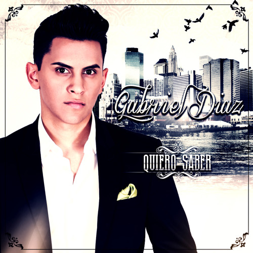GABRIEL DIAZ -QUIERO SABER