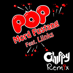 Mord Fustang - Pop (Chippy Remix)