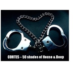 CORTES - 50 Shades Of House & Deep - Part. 1
