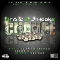"CHANGE" By DrA-Z & J-Hooks
