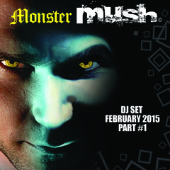 Monster Mush - Dj set - Part 1 - Feb 2015
