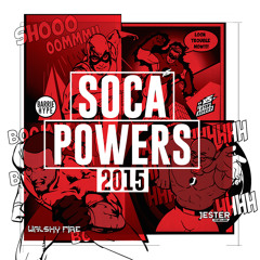 Soca Powers 2015 [Jester x Walshy Fire x Ryan Sayeed x Barrie Hype]