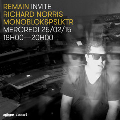 Rinse FM Podcast - REMAIN with Richard Norris And Monoblok & PSLKTR - February 2015