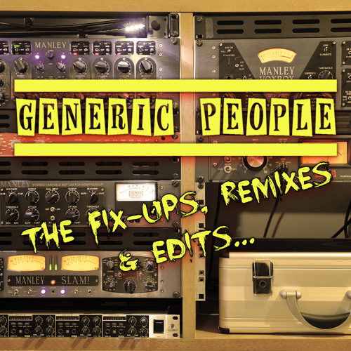 The Fix-Ups, Remixes & Edits...